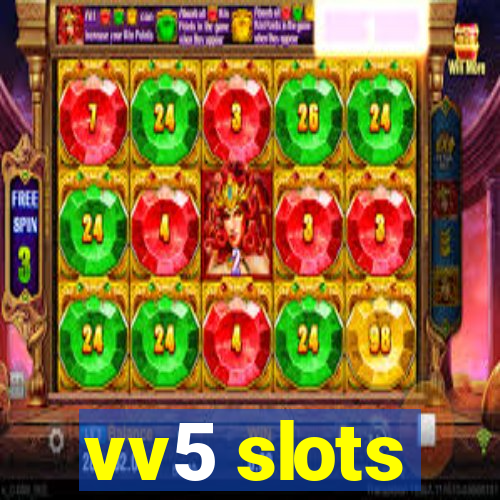 vv5 slots